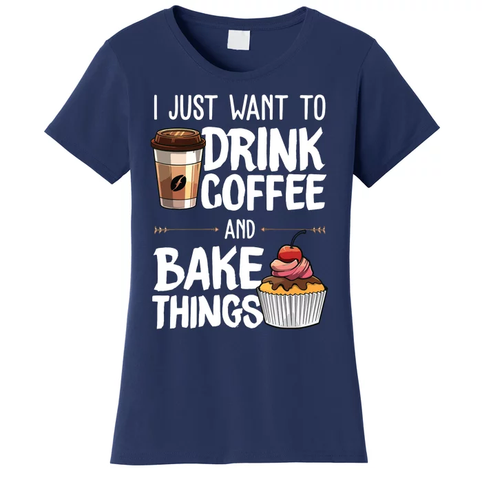 Funny Baking Gift For Men Women Baker Drinking Coffee Lover Women's T-Shirt