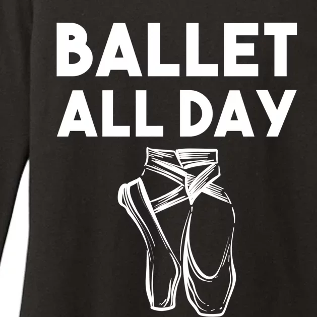 Funny Ballet Gift Cool Ballet All Day Dancing Gift Womens CVC Long Sleeve Shirt