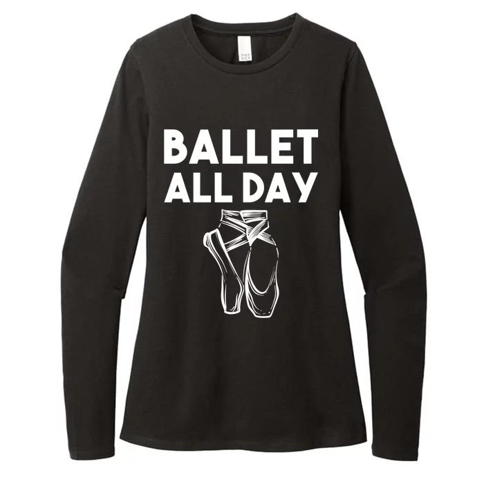 Funny Ballet Gift Cool Ballet All Day Dancing Gift Womens CVC Long Sleeve Shirt