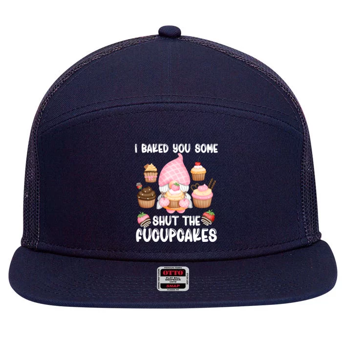 Funny Baking Gnome I Baked You Some Fucupcakes Baker Quote Gift 7 Panel Mesh Trucker Snapback Hat