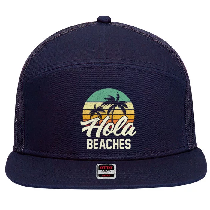 Funny Beach Gift Hola Beaches Summer Trip Family Vacation Great Gift 7 Panel Mesh Trucker Snapback Hat