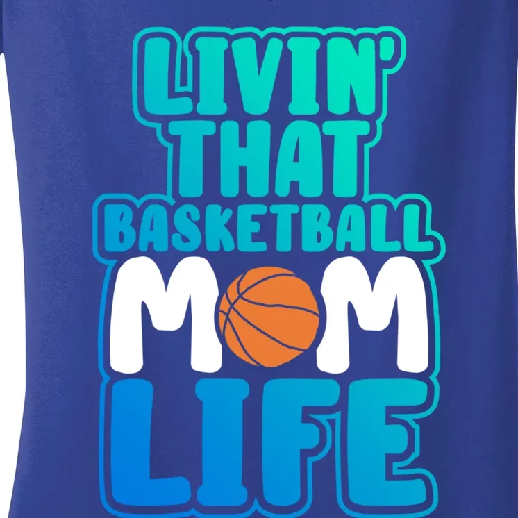 Funny Basketball Gift Mama Livin' That Basketball Mom Life Great Gift Women's V-Neck T-Shirt