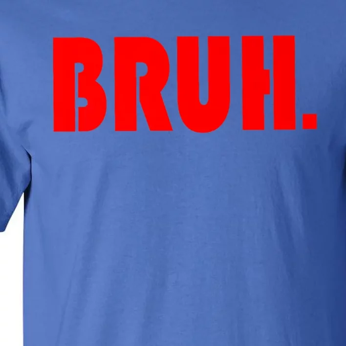 Funny Bruh Gifts For Teens Cool Gift Tweens Teenagers Funny Gift Tall T-Shirt