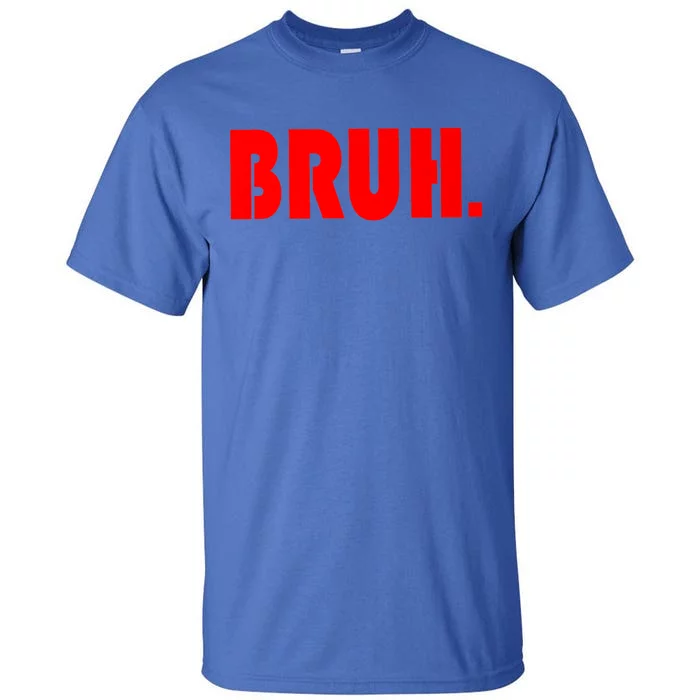 Funny Bruh Gifts For Teens Cool Gift Tweens Teenagers Funny Gift Tall T-Shirt