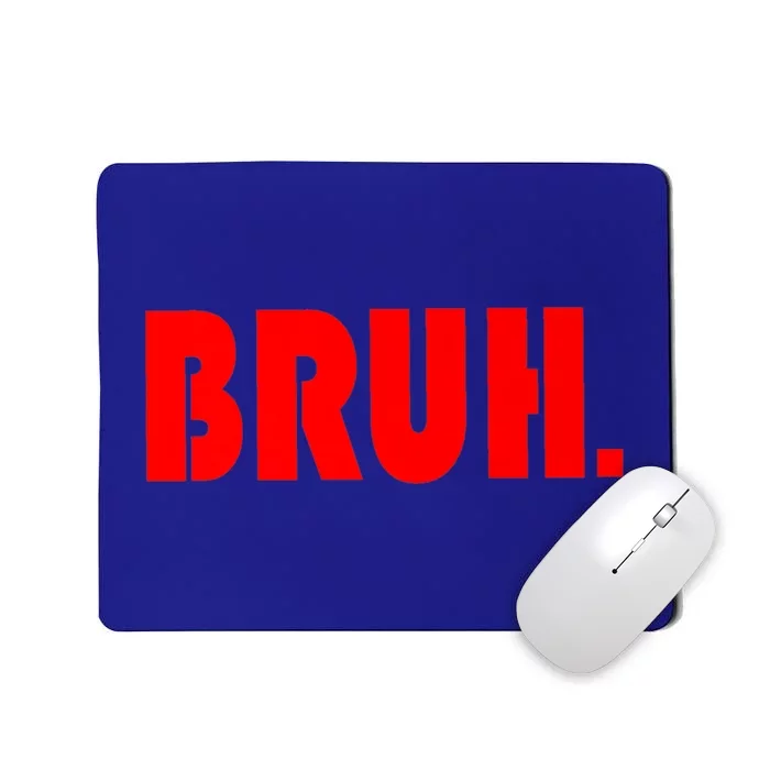 Funny Bruh Gifts For Teens Cool Gift Tweens Teenagers Funny Gift Mousepad