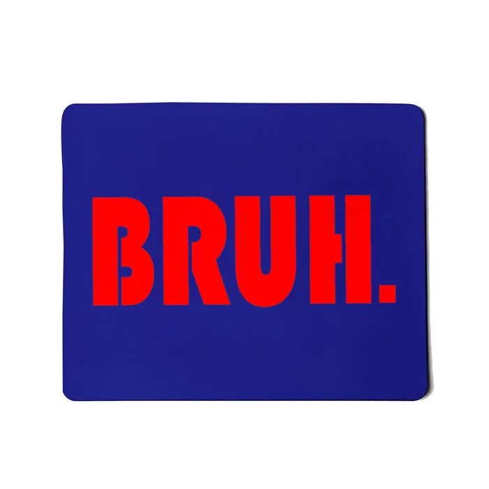 Funny Bruh Gifts For Teens Cool Gift Tweens Teenagers Funny Gift Mousepad