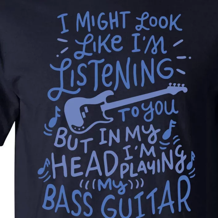 Funny Bass Guitar Player Music Lover Bassist Tall T-Shirt