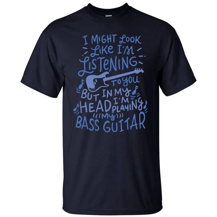 Funny Bass Guitar Player Music Lover Bassist Tall T-Shirt