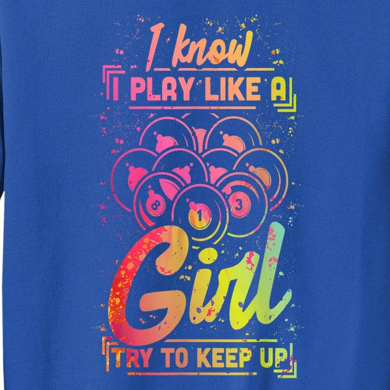 Funny Billiards Gift Team Play Like A Girl Gift Ideas For Fan Tall Sweatshirt