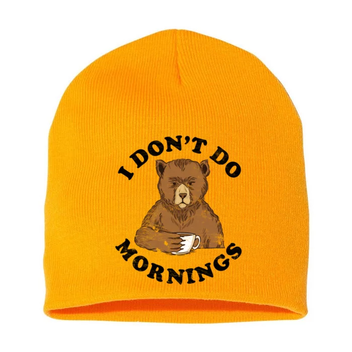 Funny Bear Having Coffee I Don't Do Mornings Morning Person Funny Gift Short Acrylic Beanie