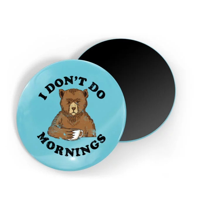 Funny Bear Having Coffee I Don't Do Mornings Morning Person Funny Gift Magnet