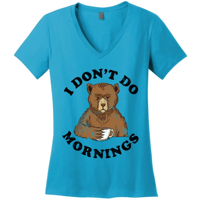 Funny Bear Having Coffee I Don't Do Mornings Morning Person Funny Gift Women's V-Neck T-Shirt