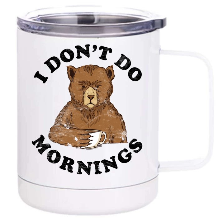 Funny Bear Having Coffee I Don't Do Mornings Morning Person Funny Gift Front & Back 12oz Stainless Steel Tumbler Cup