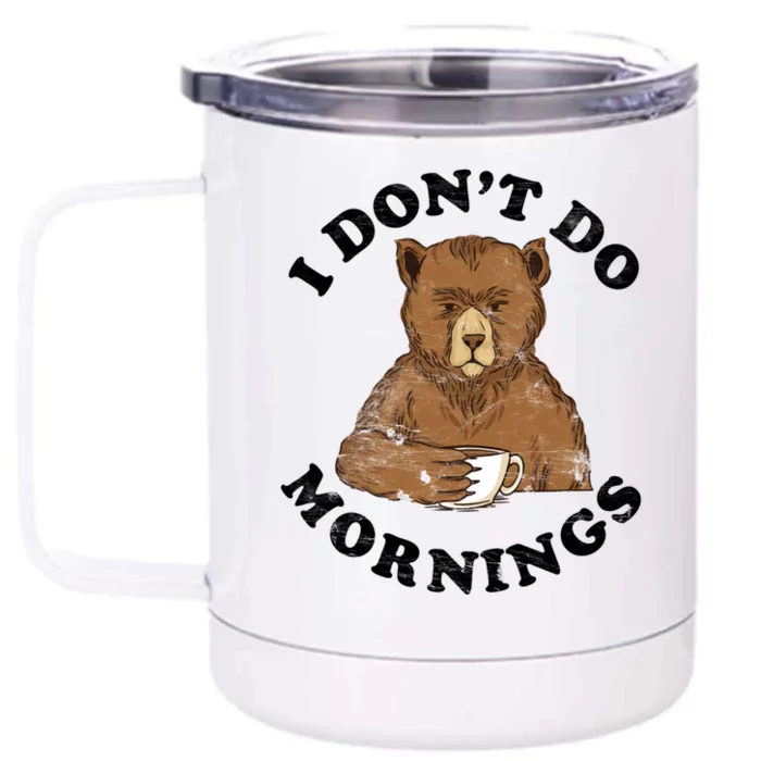 Funny Bear Having Coffee I Don't Do Mornings Morning Person Funny Gift Front & Back 12oz Stainless Steel Tumbler Cup