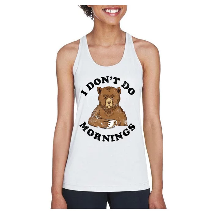 Funny Bear Having Coffee I Don't Do Mornings Morning Person Funny Gift Women's Racerback Tank