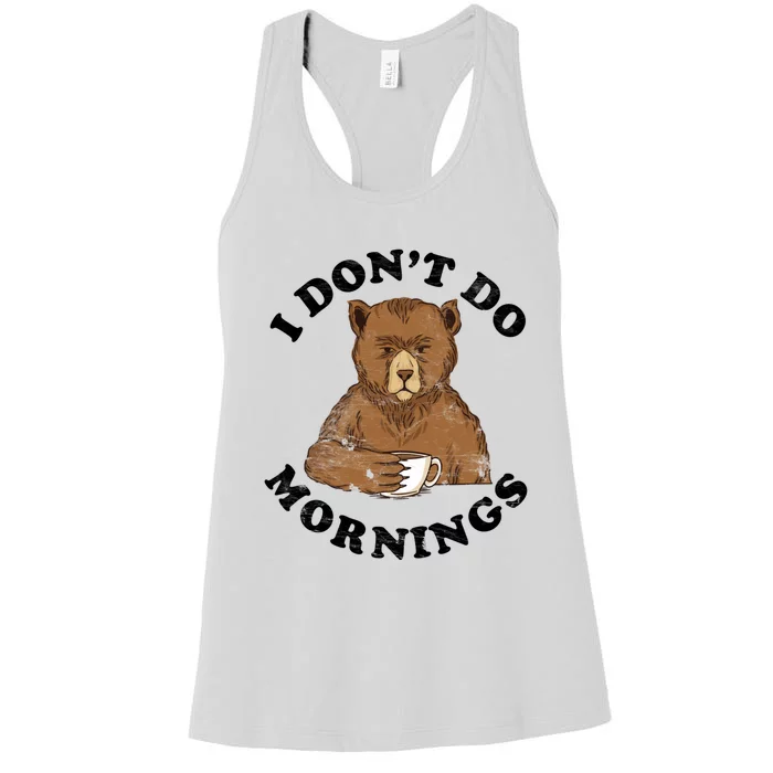 Funny Bear Having Coffee I Don't Do Mornings Morning Person Funny Gift Women's Racerback Tank