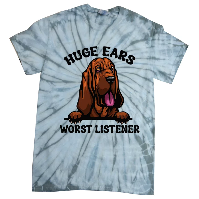 Funny Bloodhound Huge Ears Worst Listener Cute Dog Owner Tie-Dye T-Shirt