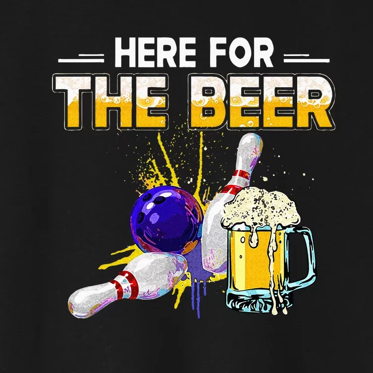 Funny Bowling Hobby Here For The Beer Drinking Novelty Gifts Women's Crop Top Tee