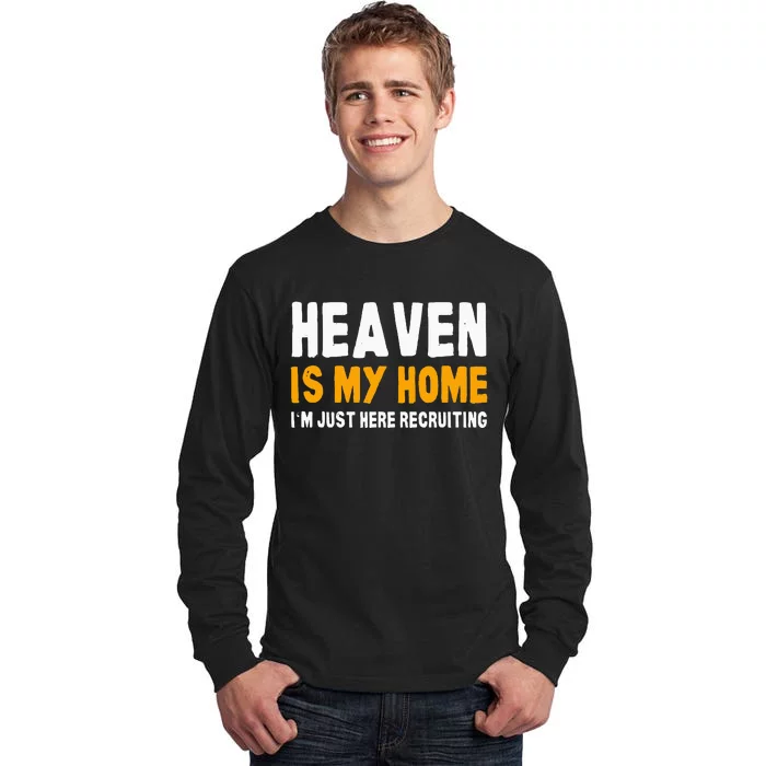 Funny Bible Heaven Is My Home Christian Jesus Believer Tall Long Sleeve T-Shirt