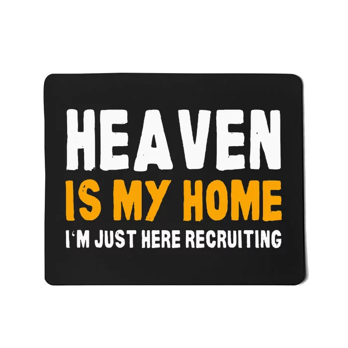 Funny Bible Heaven Is My Home Christian Jesus Believer Mousepad