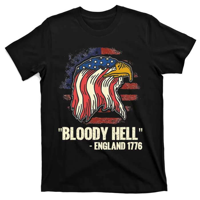 Funny Bloody Hell England July 4th 1776 T-Shirt