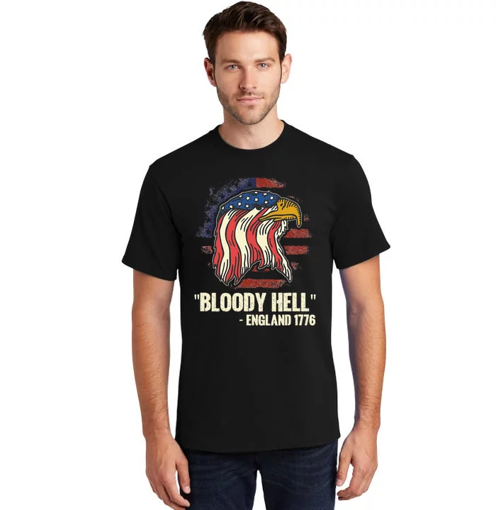 Funny Bloody Hell England July 4th 1776 Tall T-Shirt