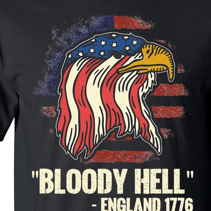 Funny Bloody Hell England July 4th 1776 Tall T-Shirt