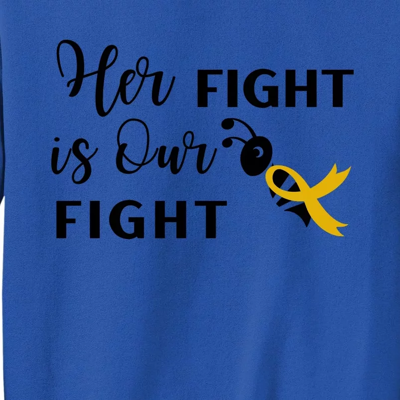 Funny Bee Her Fight Is Our Fight Tall Sweatshirt