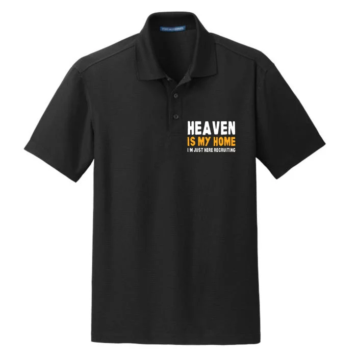 Funny Bible Heaven Is My Home Christian Jesus Believer Gift Dry Zone Grid Performance Polo