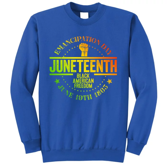 Freedom Black History June 19 Juneteenth African American Gift Tall Sweatshirt