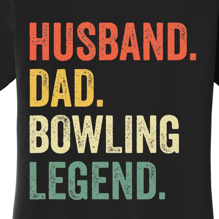 Funny Bowler Husband Dad Bowling Legend Fathers Day Women's T-Shirt