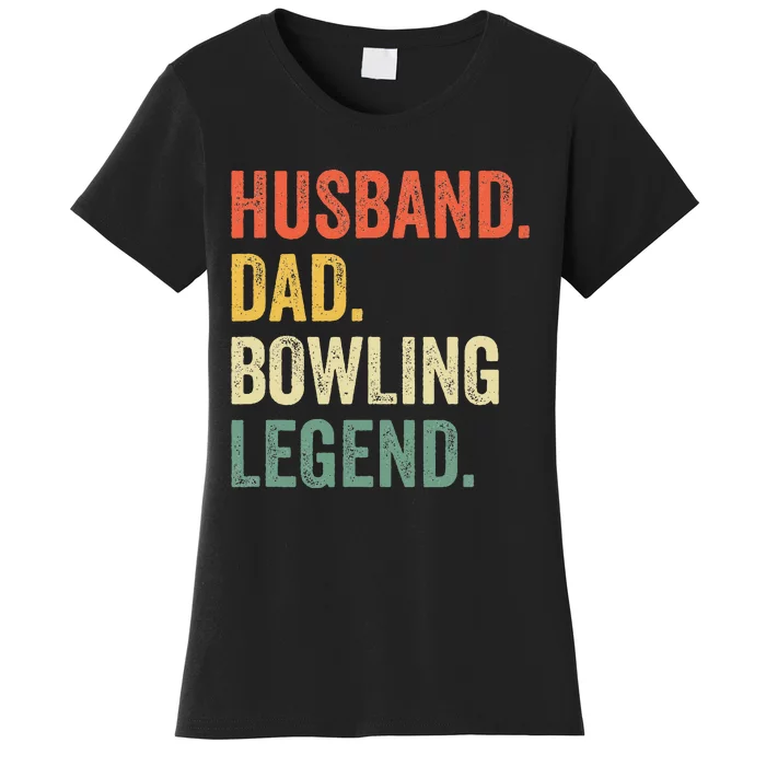 Funny Bowler Husband Dad Bowling Legend Fathers Day Women's T-Shirt