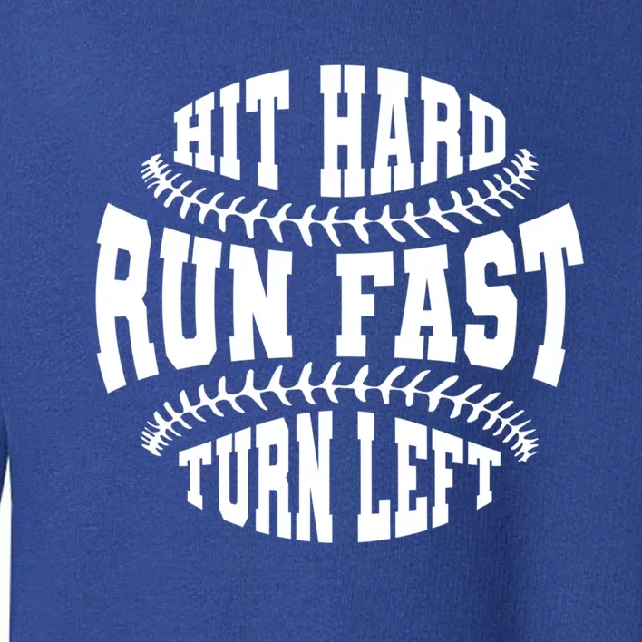 Funny Baseballer Hit Hard Run Fast Turn Left Baseball Sport Gift Toddler Sweatshirt