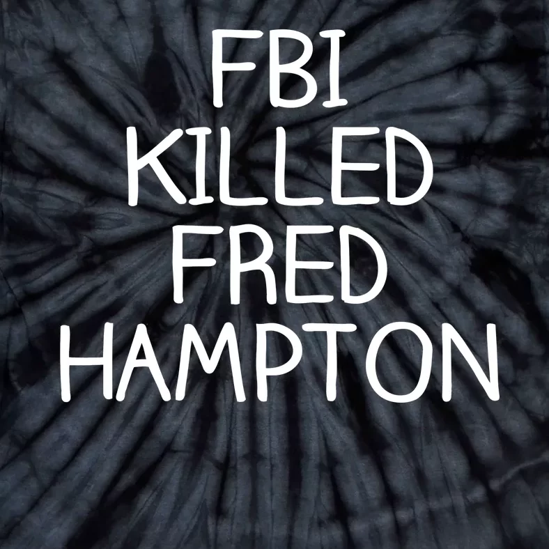 FBI Killed Fred Hampton Tie-Dye T-Shirt