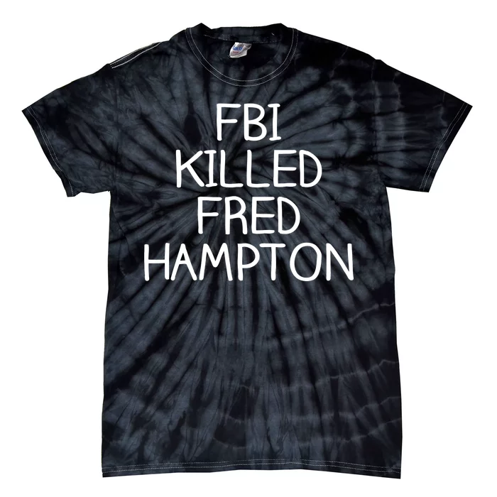 FBI Killed Fred Hampton Tie-Dye T-Shirt