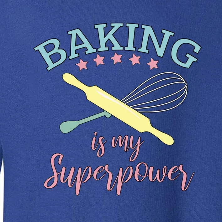 Funny Baking Is My Superpower Baker Chef Gift Toddler Sweatshirt