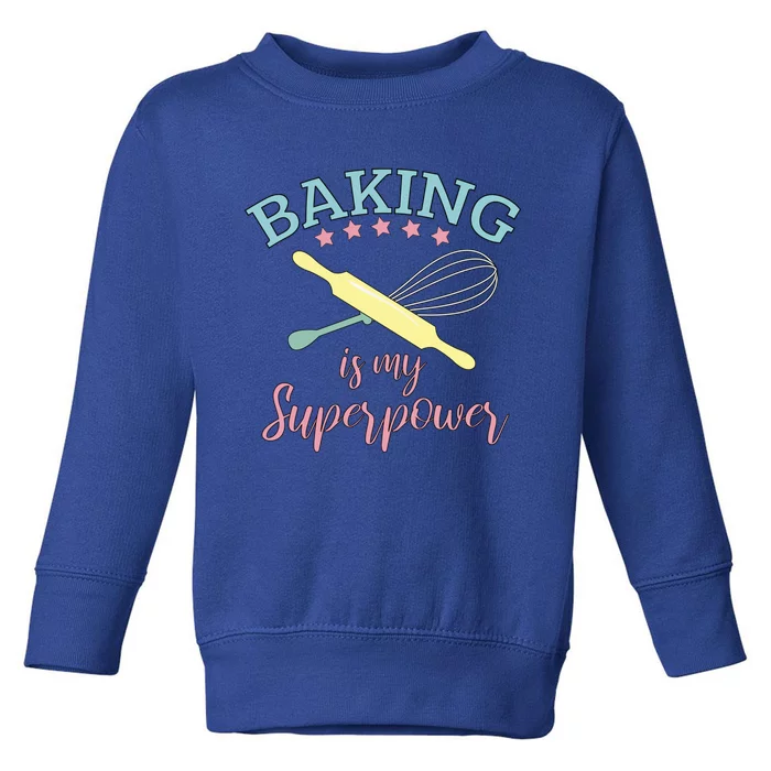 Funny Baking Is My Superpower Baker Chef Gift Toddler Sweatshirt