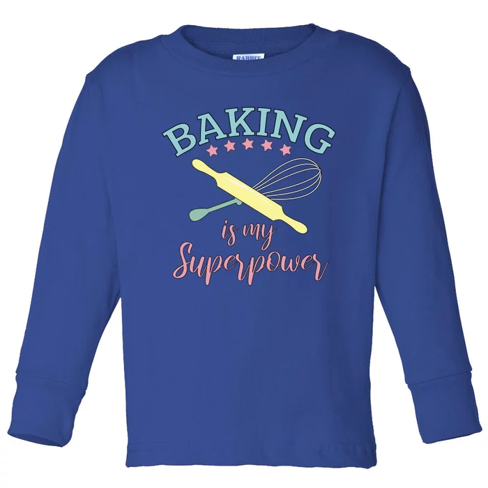 Funny Baking Is My Superpower Baker Chef Gift Toddler Long Sleeve Shirt