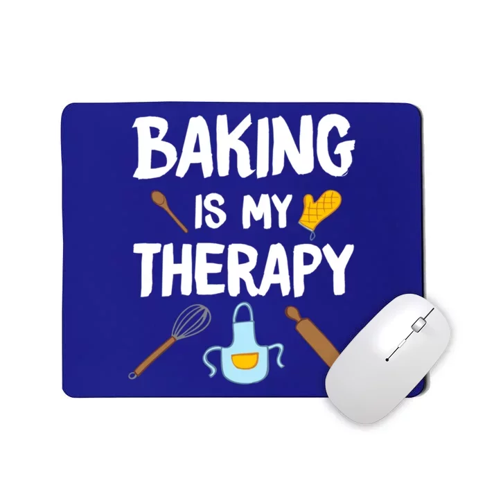 Funny Baking Is My Therapy For Baking Lover Baker Gift Mousepad