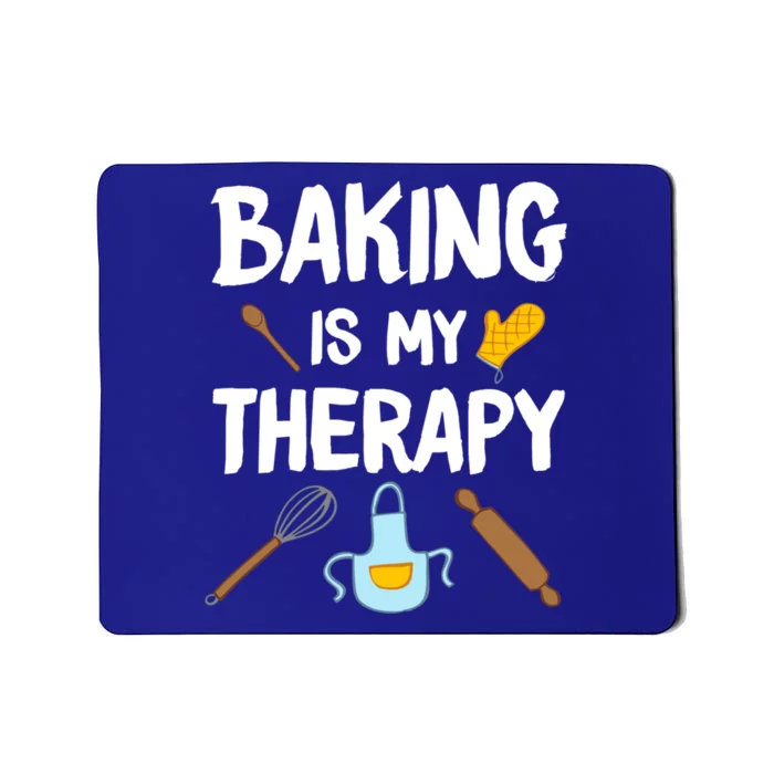 Funny Baking Is My Therapy For Baking Lover Baker Gift Mousepad