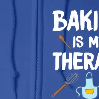 Funny Baking Is My Therapy For Baking Lover Baker Gift Full Zip Hoodie