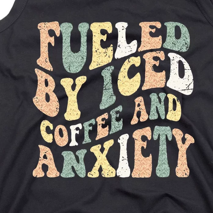 Fueled By Iced Coffee And Anxiety Funny Groovy Iced Coffee Tank Top