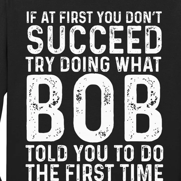 Funny Bob If At First You DonT Succeed FatherS Day Dad Bob Tall Long Sleeve T-Shirt