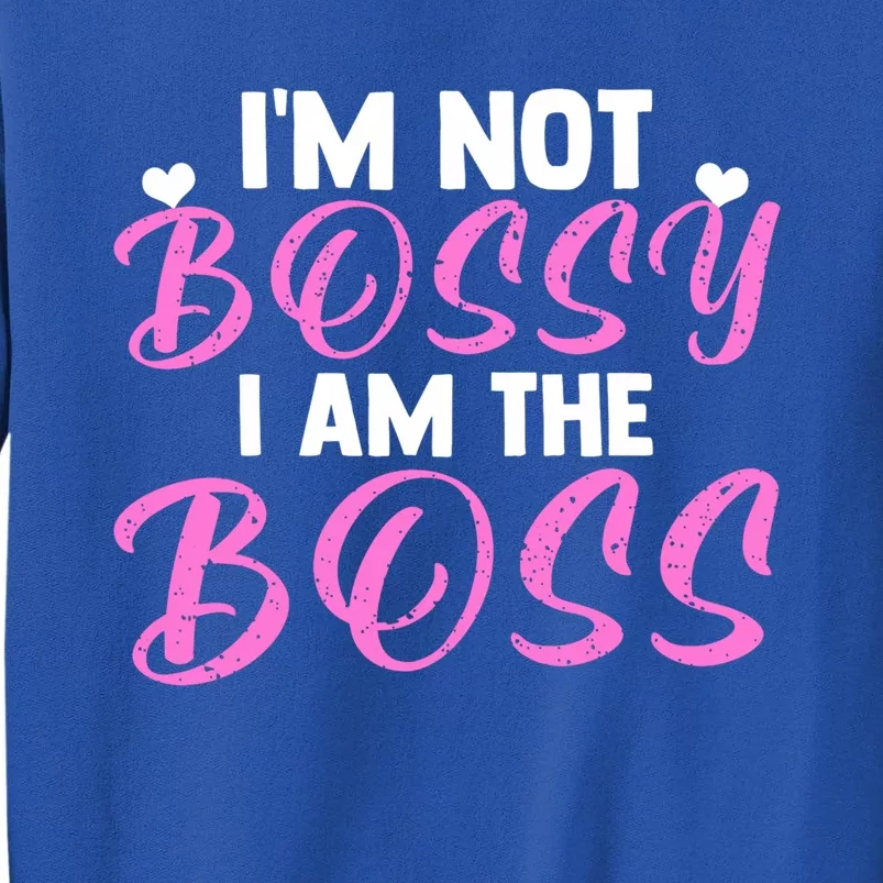 Female Boss I'm Not Bossy I'm The Boss I Am Not Bossy Funny Gift Sweatshirt