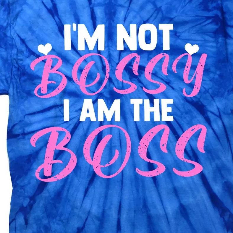 Female Boss I'm Not Bossy I'm The Boss I Am Not Bossy Funny Gift Tie-Dye T-Shirt