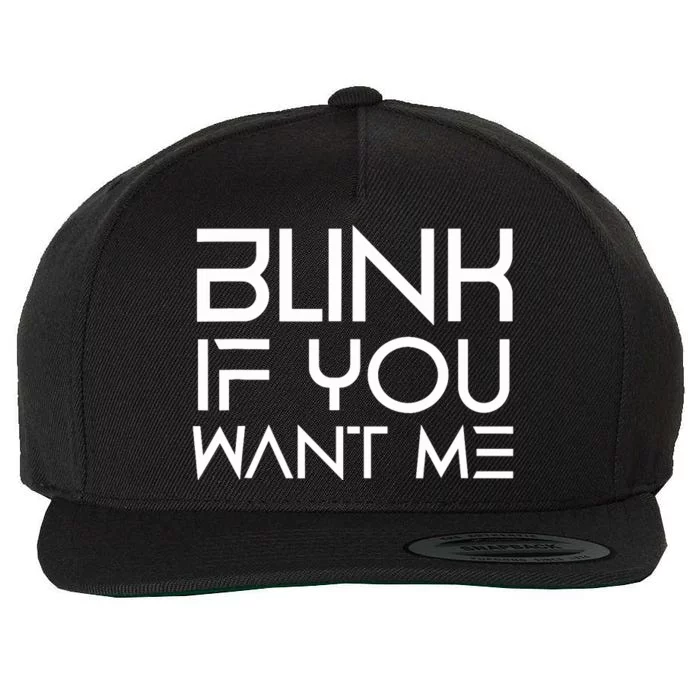 Funny Blink If You Want Me Flirting Dating Flirt Jokes Humor Wool Snapback Cap