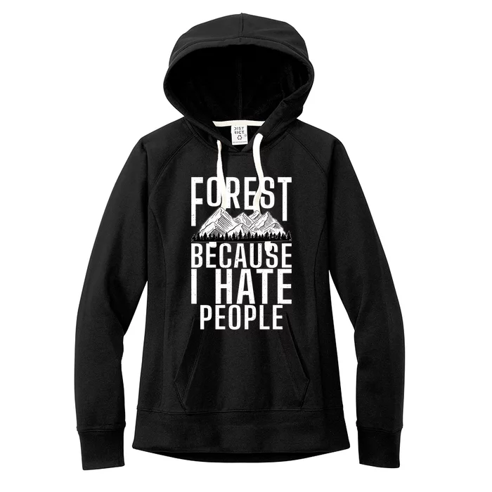 Forest Because I Hate People Adventure Hiking Woods Gift Women's Fleece Hoodie