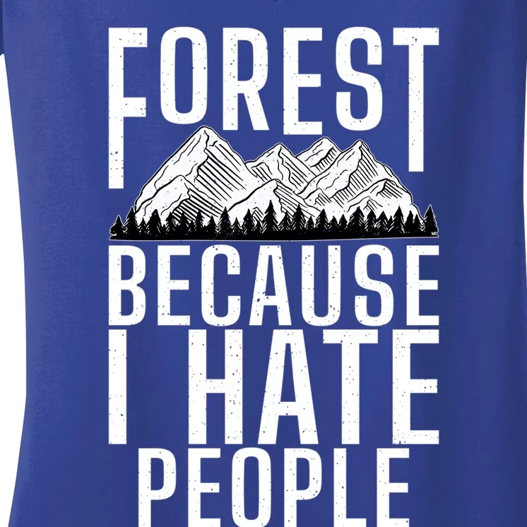 Forest Because I Hate People Adventure Hiking Woods Gift Women's V-Neck T-Shirt