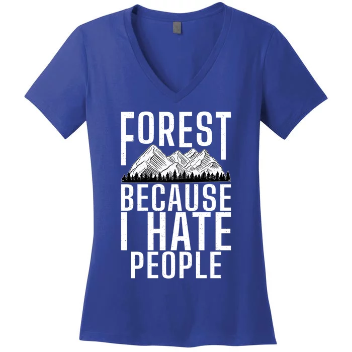 Forest Because I Hate People Adventure Hiking Woods Gift Women's V-Neck T-Shirt