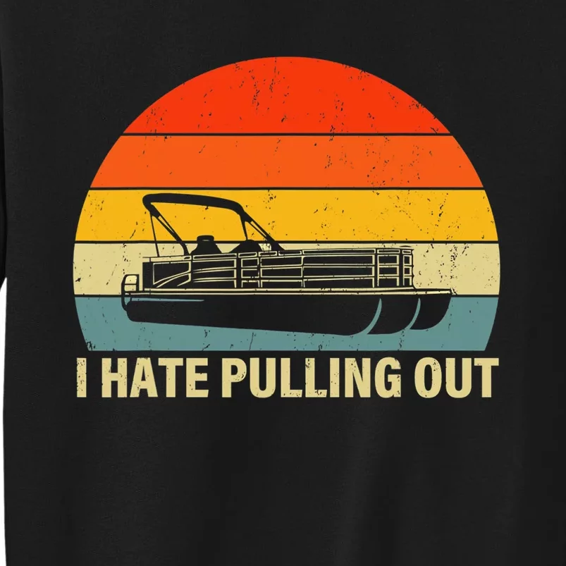 Funny Boating I Hate Pulling Out Pontoon Boat Captain Sweatshirt